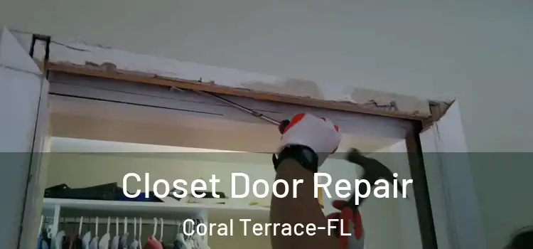 Closet Door Repair Coral Terrace-FL