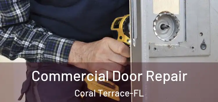 Commercial Door Repair Coral Terrace-FL