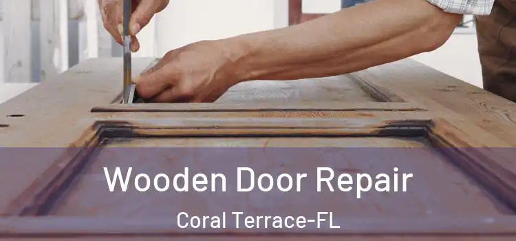 Wooden Door Repair Coral Terrace-FL